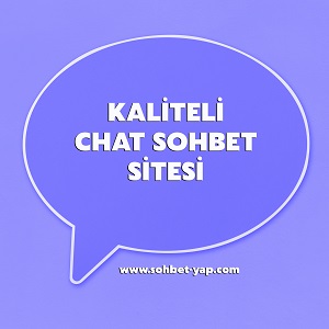 Kaliteli Chat Sohbet Sitesi