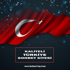 Kaliteli Türkiye Sohbet Sitesi